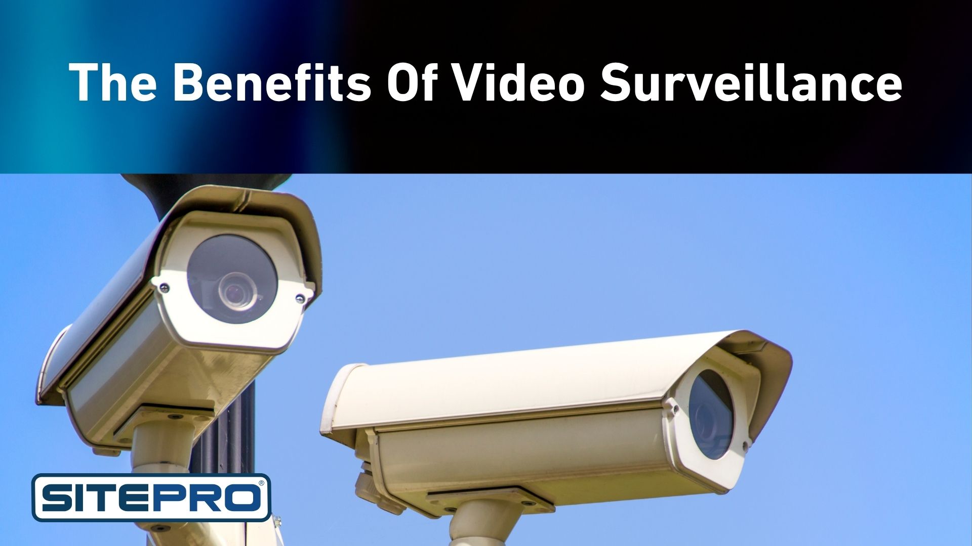 The Benefits of Video Surveillance